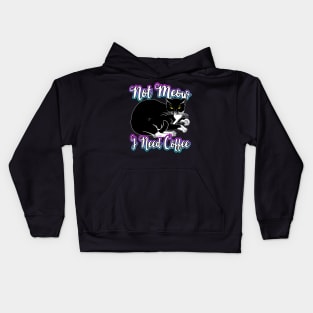 Not Meow I Need Coffee Kids Hoodie